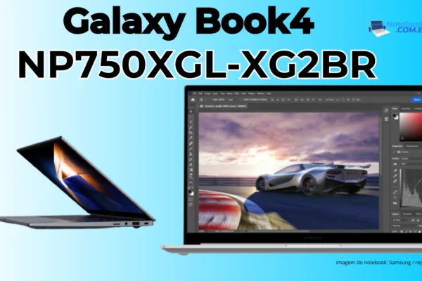 Notebook Samsung Galaxy Book4 NP750XGL-XG2BR: Um modelo intermediário premium que vale a pena...
