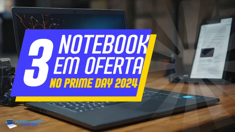 Qual Notebook comprar no Prime Day 2024 Veja os principais modelos em oferta durante a campanha com preços de black friday
