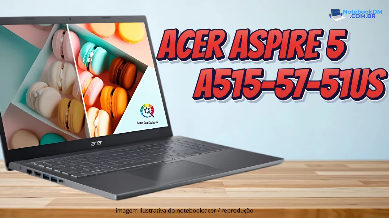 Confira nesta página algumas características do Notebook Acer Aspire 5 A515-57-51US