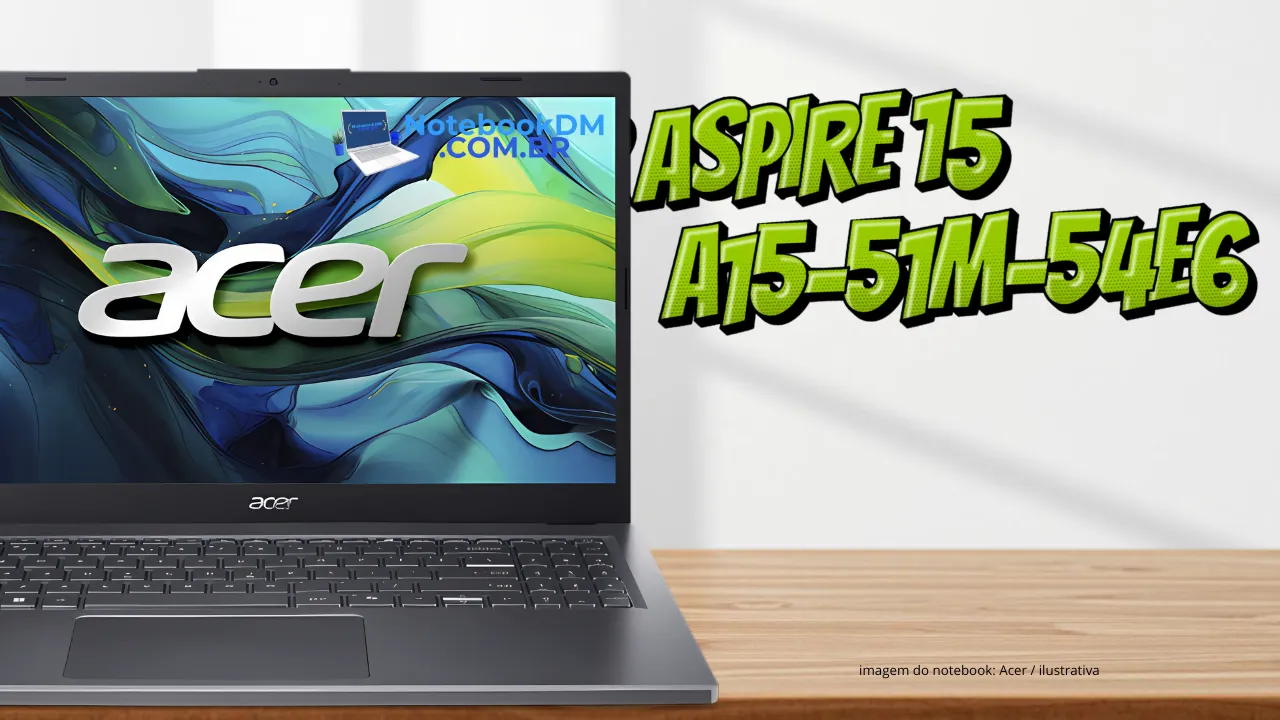 Notebook Acer Aspire 15 A15-51M-54E6 Novo modelo intermediário da Acer para trabalhar ou estudar na faculdade
