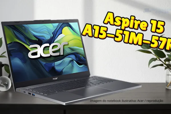 Notebook Acer Aspire 15 A15-51M-57RT: Um modelo perfeito para estudo e trabalhos básicos
