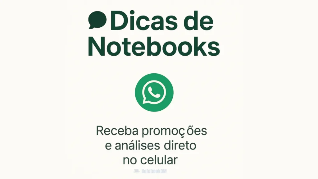 Canal de dicas de notebooks no WhatsApp com promoções e análises direto no celular