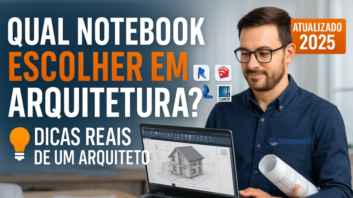 Notebook para Arquiteto: O Que Realmente Importa na Hora da Escolha?