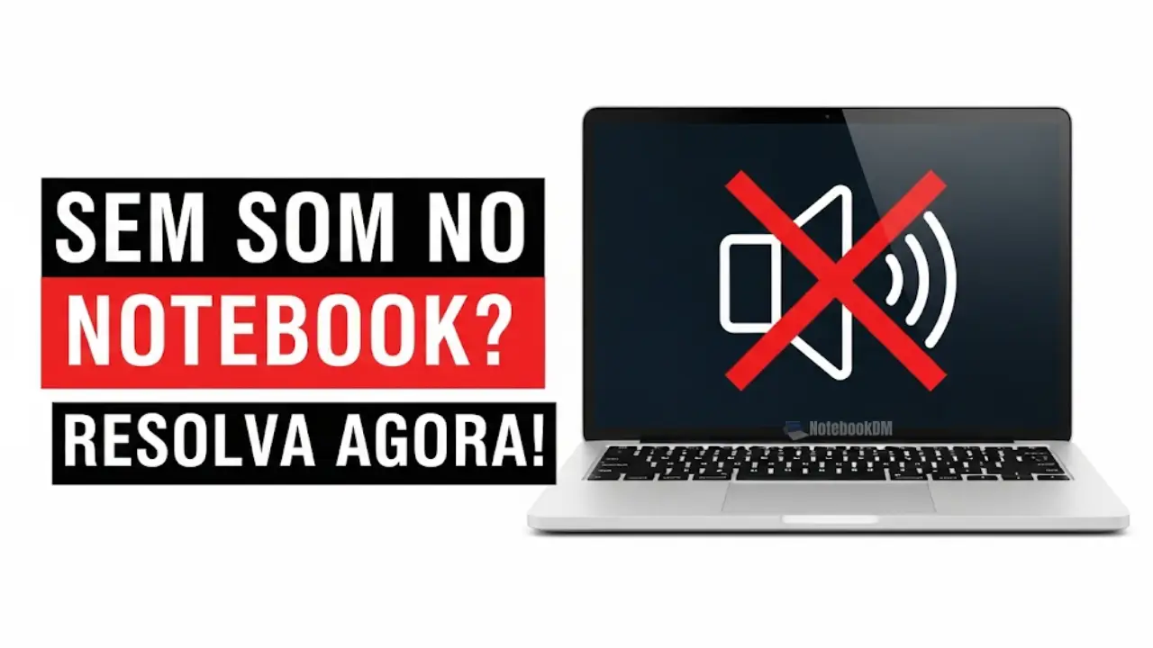 Sem Som no Notebook? Resolva Agora com Este Guia Completo!