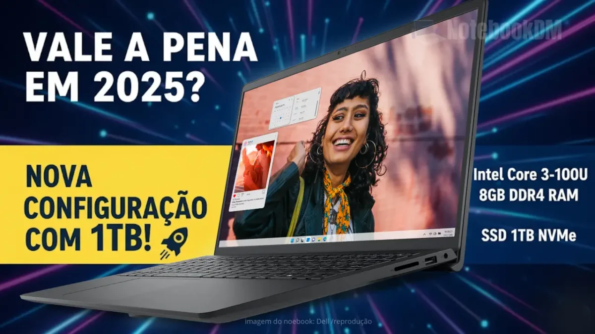 Notebook Dell I15-I3100-M25P intel Core 3-100u: Vale a Pena em 2025?