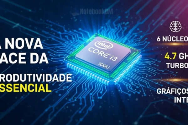 Intel Core 3 100U — processador Intel de 13ª geração com 6 núcleos e GPU integrada Intel Graphics