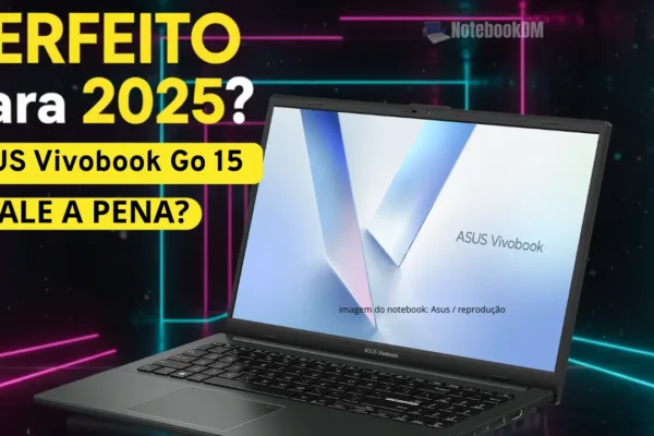 ASUS Vivobook Go 15 E1504FA-NJ1289 com Ryzen 5 7520U: Análise Completa em 2025