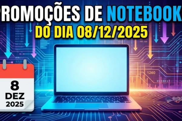 Promoção de Notebook do dia 8-12-2025 *ESTOQUE LIMITADO!* Aproveite, a oferta é válida somente para hoje, *08/12/2025*!
